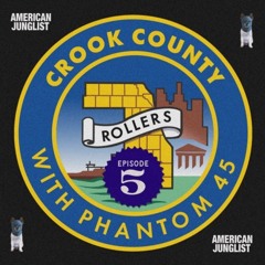 Phantom 45 Presents Crook County Ep#5