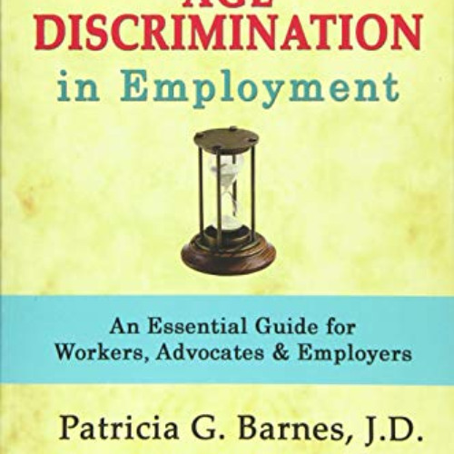 [VIEW] KINDLE 📗 Overcoming Age Discrimination in Employment: An Essential Guide for