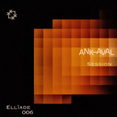 Ankaval Session 006 I Ellïade