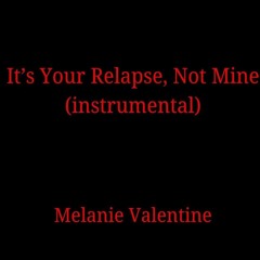 It’s Your Relapse, Not Mine (instrumental)