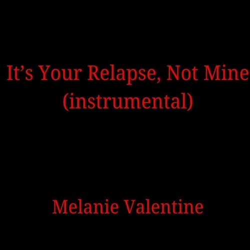 It’s Your Relapse, Not Mine (instrumental)