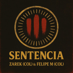 Sentencia - Zarek (COL) & Felipe M (COL) [Bandcamp Exclusive]