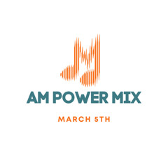 AM Power Mix March 5th