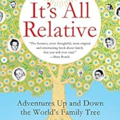 Access PDF 📝 It's All Relative: Adventures Up and Down the World's Family Tree by A.