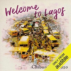 [Get] KINDLE 🎯 Welcome to Lagos by  Chibundu Onuzo,Weruche Opia,Audible Studios PDF