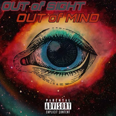OUT OF SIGHT OUT OF MIND