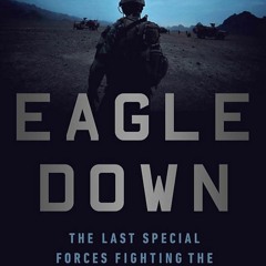 [DOWNLOAD]❤️(PDF)⚡️ Eagle Down American Special Forces at the End of Afghanistan's War