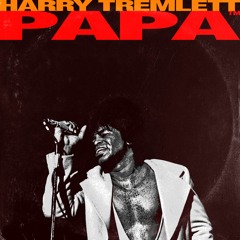 Harry Tremlett - Papa [FREE DOWNLOAD]