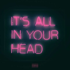 It's All In Your Head (feat. Prettyspookyghost)