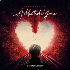 Flav Thomsen - Addicted To You (FREE DOWNLOAD)
