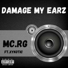 Damage My Earz (feat. XYKOTIC)