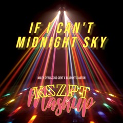 Miley Cyrus X 50 Cent X BLUPRNT X AOTON - If I Can't Midnight Sky (KSZPT Mashup)