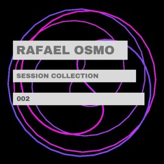 Rafael Osmo - Session Collection Mix 002