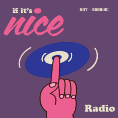 if it's nice radio - 007 - BUBONIC