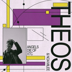 THEOS - Angels Die Of XTC (ft. Noa Milee)