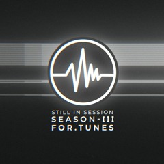 Still in Session S3.01 - For.Tunes