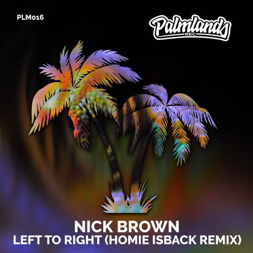 NICK BROWN - LEFT TO RIGHT (Homie Isback Remix)