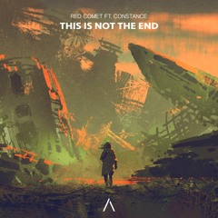 Red Comet - This Is Not The End ft. Constance
