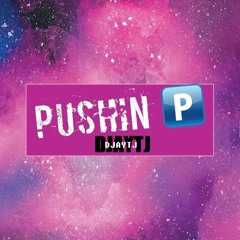 PUSHIN P REMIX DJAYTJ