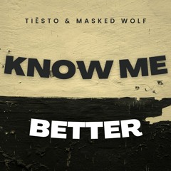 Tiësto & Masked Wolf - Know Me Better