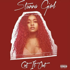 Stunna Girl - Cut It Out