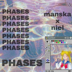 PHASES - MANSKA X NIEL