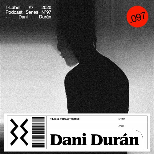 T-LABEL | Podcast #97 | Dani Durán