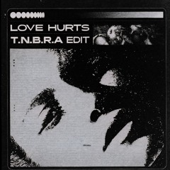 LOVE HURTS [EDIT]