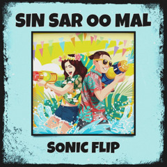 SIN SAR OO MAL - SONIC FLIP
