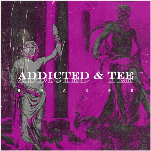 ADDICTED & TEE - BRAKES  (FREE DOWNLOAD)