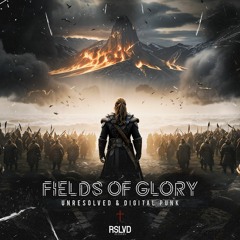 Unresolved & Digital Punk - Fields Of Glory † | Official Preview [OUT NOW]