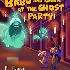 View KINDLE 🎯 Babu and Bina at the Ghost Party: Explore Indian Culture and Folklore