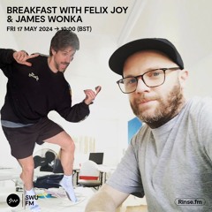 Breakfast with Felix Joy & James Wonka - 17 May 2024