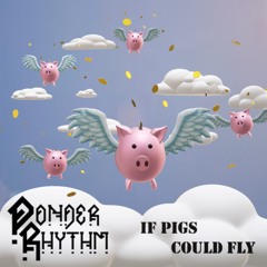 If Pigs Could Fly