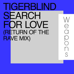 Tigerblind - Search For Love (Return Of The Rave Mix)