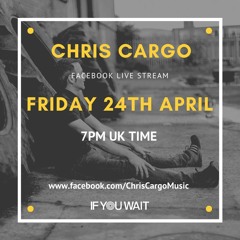 Chris Cargo Live Stream (002) 24th April 2020