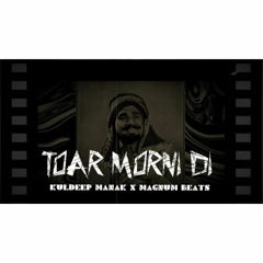 Toar Morni Di X Kuldeep Manak X Magnum