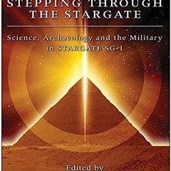 VIEW KINDLE √ Stepping Through The Stargate: Science, Archaeology And The Military In