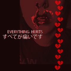Everything Hurts Feat. Value (Prod. Sketchmyname & Kuroime)