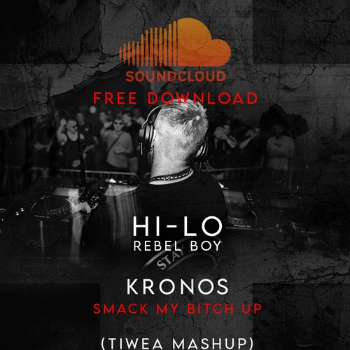 HI-LO - Kronos - Rebelboy - Prodigy -  Smack my Bitch Up (TIWEA Mashup)