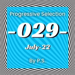 Progressive Selection 029. The Best Of Progressive House Music. July-2022 (Mixed By P.S.)