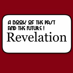 Revelation - A Book of the Past and the Future (Part Two) Audio Article