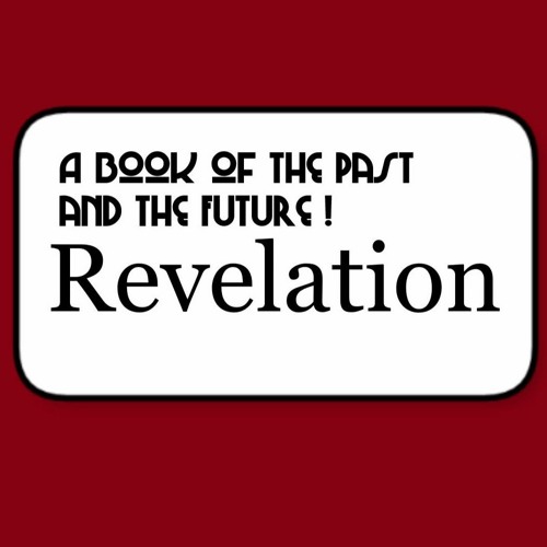 Revelation - A Book of the Past and the Future (Part Two) Audio Article