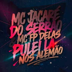 MC JACARÉ DO SERRÃO MC FP DELAS PULEI LA NOS ALEMÃO