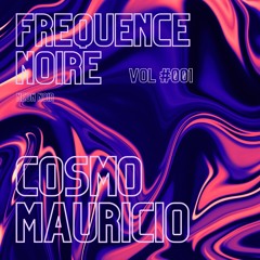 Freq Noire #001  - Cosmo Mauricio