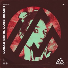 Lucas Bahr, Luke Drash - All Good (Radio Edit)[NOTP084]