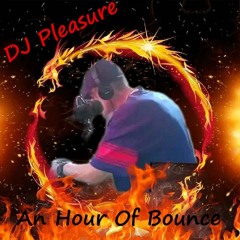 DJ Pleasure - An Hour Of Bounce