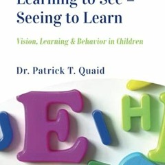 Get KINDLE 📙 Learning to See = Seeing to Learn: Vision, Learning & Behavior in Child