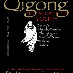 ✔READ✔ (⚡EPUB⚡) Qigong, The Secret of Youth 2nd. Ed.: Da Mo's Muscle/Tendon Chan