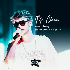 Young Gravy - Mr. Clean ( Jason Antonio Remix )
